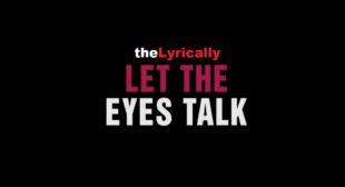Let The Eyes Talk Lyrics King