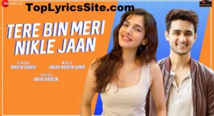 Tere Bin Meri Nikle Jaan Lyrics – Nikhita Gandhi – TopLyricsSite.com