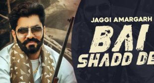 Bai Shadd De Lyrics – Jaggi Amargarh