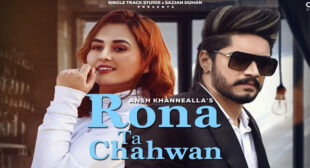 Rona Tan Chahwan Lyrics – Ansh Khannealla