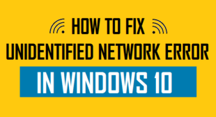 How to Fix Unidentified Network & No Internet Issues in Windows 10