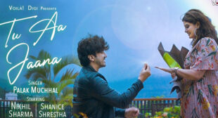 Tu Aa Jaana Lyrics – Palak Muchhal