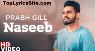 Naseeb Lyrics – Prabh Gill – TopLyricsSite.com