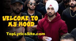 Welcome To My Hood Lyrics – Diljit Dosanjh – TopLyricsSite.com