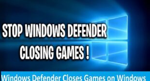 Windows Defender Closes Games on Windows 10? Here are the Fixes – UKWebroot