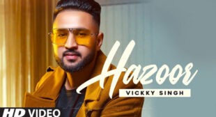 Hazoor – Vickky Singh Lyrics