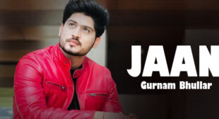 Jaan Lyrics – Gurnam Bhullar