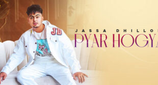 Pyar Hogya Lyrics – Jassa Dhillon