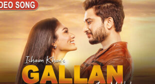 Gallan Lyrics – Ishaan Khan