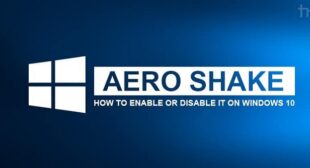 Want to Re-Enable Aero Shake on Your Windows 10 Computer? Here’s How to Do So