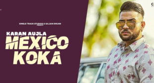 Mexico Koka Lyrics – Karan Aujla