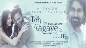 TOH AAGAYE HUM – Jubin Nautiyal | New Hindi Song