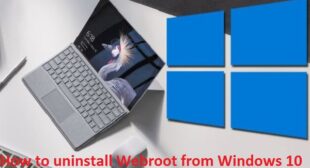 How to uninstall Webroot from Windows 10