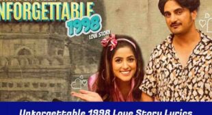 अनफर्गेटएबल 1998 लिरिक्स Unforgettable 1998 Love Story Lyrics in Hindi – Kulwinder Billa