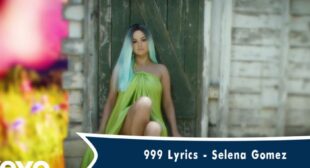 999 Lyrics in English – Selena Gomez