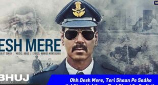 Desh Mere Lyrics – Arijit Singh | Ajay Devgan | Bhuj ( In Hindi )