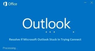 How To Resolve MS Outlook Stuck In Trying Connect?