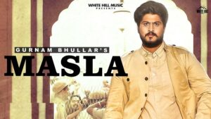 MASLA LYRICS – Gurnam Bhullar