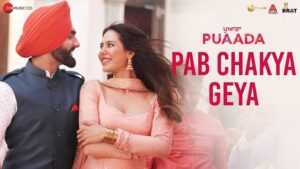 PAB CHAKYA GEYA LYRICS – Puaada | Ammy Virk