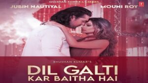 DIL GALTI KAR BAITHA HAI LYRICS – Jubin Nautiyal