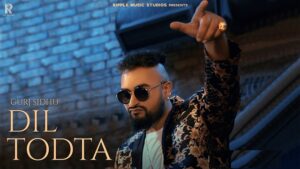 DIL TODTA LYRICS – Gurj Sidhu