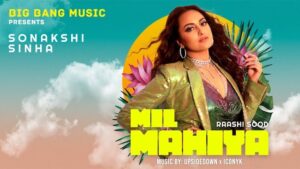 MIL MAHIYA LYRICS – Raashi Sood | Sonakshi Sinha