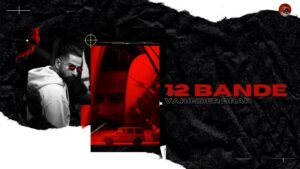 12 BANDE LYRICS – Varinder Brar