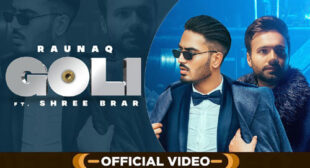 Raunaq – Goli Lyrics