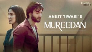 MUREEDAN LYRICS – Ankit Tiwari