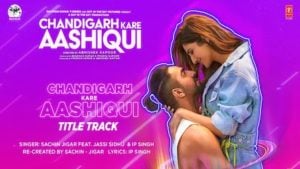 Chandigarh Kare Aashiqui Lyrics – Jassi Sidhu