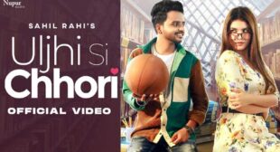 Uljhi Si Chhori – Sahil Rahi Lyrics