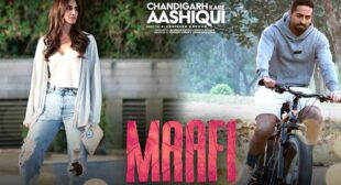 Maafi Lyrics – Chandigarh Kare Aashiqui