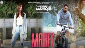 Maafi Lyrics – Chandigarh Kare Aashiqui