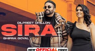 Dilpreet Dhillon’s New Song Sira