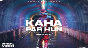 Kaha Par Hu Lyrics – Emiway