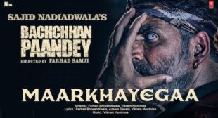 MAARKHAYEGAA LYRICS – Bachchhan Paandey