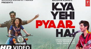 Kya Yehi Pyaar Hai Song Lyrics – Armaan Malik