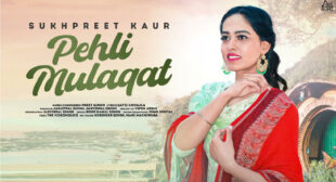 Pehli Mulaqat Lyrics by Sukhpreet Kaur