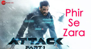 Attack – Phir Se Zara Lyrics
