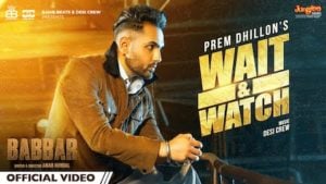 Wait & Watch – Prem Dhillon