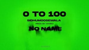 0 To 100 – Sidhu Moose Wala