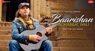 Mohit Chauhan’s New Song Baarishan Mohabbat Wali