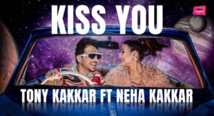 Kiss You Lyrics – Tony Kakkar