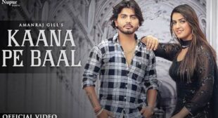 Amanraj Gill – Kaana Pe Baal Lyrics