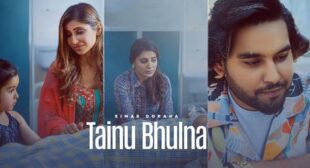 Tainu Bhulna – Simar Dorraha Lyrics