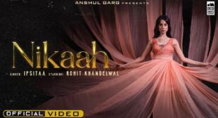 Nikaah Song Lyrics – Ipsitaa