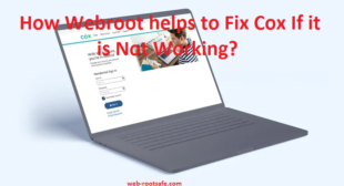 How Webroot helps to Fix Cox If it is Not Working?