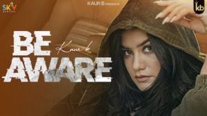 Be Aware Lyrics – Kaur B