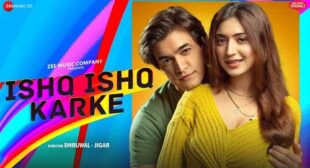 Lyrics of Ishq Ishq Karke Song