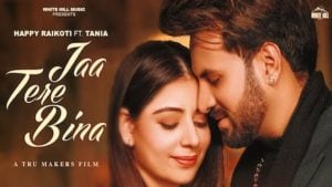 Ja Tere Bina Lyrics – Happy Raikoti